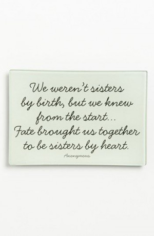 ... knew from the start...Fate brought us together to be sisters by heart