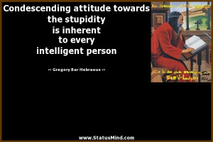 ... attitude towards the stupidity is inherent to every intelligent person