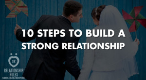 10 steps to build a strong relationship