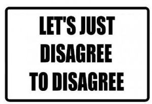 ll Never Respectfully Disagree!