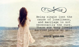 ... necessarily the cure. There are many lonely married people as well