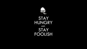 foolish steve jobs quotes stay hungry stay foolish steve jobs quotes ...