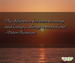 ... between winning and losing is always a mental one. -Peter Thomson
