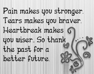 Life quotes / Pain, tears and heartbreak can help you in the future.