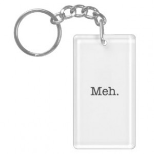 Meh Slang Quote - Cool Quotes Template Rectangular Acrylic Key Chains