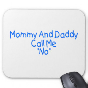 Mummy And Daddy Call Me No (blue) Mousepad