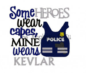 Some Heroes Wear capes Mine wears Kevlar -- Machine Embroidery Design ...