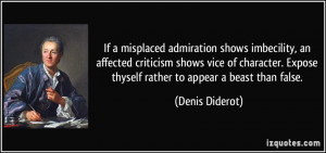 If a misplaced admiration shows imbecility, an affected criticism ...