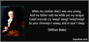 When my mother died I was very young, And my father sold me while yet ...