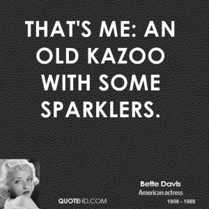 That's me: an old kazoo with some sparklers.
