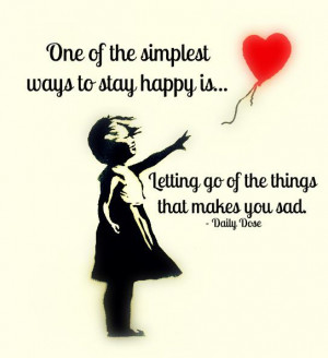 one of the simplest ways to stay happy is letting go of the things ...