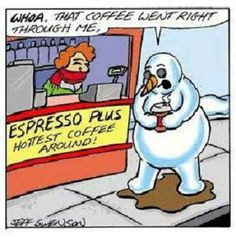 Snowman humor. #coffee #holiday #snow #funny #cartoon More