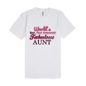 : World's Best, Most Awesomely Fabulous Aunt. Cute saying quote ...