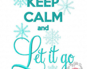 Keep Calm and Let It Go Machine Em broidery Design ...