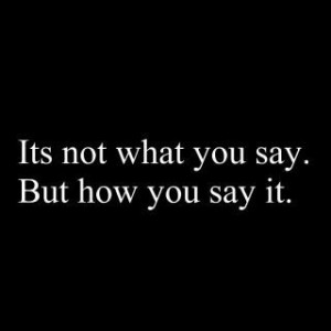 think before you speak...perfect!