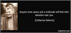 Acquire inner peace and a multitude will find their salvation near you ...