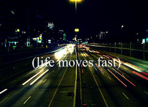 Life moves fast quotes sayings