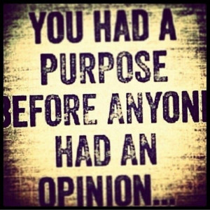 Purpose #opinion quotes
