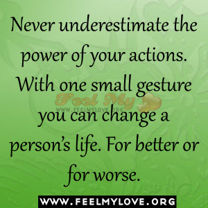 Never underestimate the power of your actions. With one small gesture ...