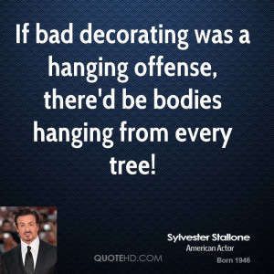 sylvester-stallone-sylvester-stallone-if-bad-decorating-was-a-hanging ...