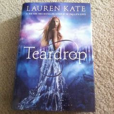 Teardrop by Lauren Kate I love her covers! They're always so beautiful ...