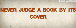 Never Judge a Book by its Cover cover