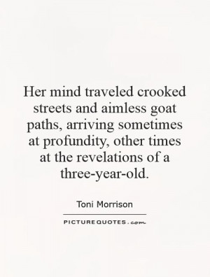 Her mind traveled crooked streets and aimless goat paths, arriving ...
