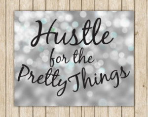 Hustle For The Pretty Things 8x10
