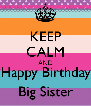 big sister happy birthday wishes for happy birthday to my big big ...