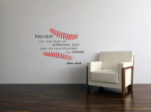 ... let the Fear of Striking Out - Babe Ruth quote - Vinyl wall decal