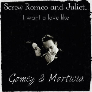 Love like Gomez and MOrticia