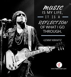 ... is a reflection of what I go through' Lenny Kravitz #Quote #Music More
