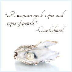 ... on pearl jewelry a woman needs ropes and ropes of pearls coco chanel
