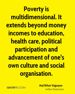 Poverty is multidimensional. It extends beyond money incomes to ...
