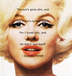 ... of Marilyn Monroe - 1962, poem by Dorothy Parker - I want this