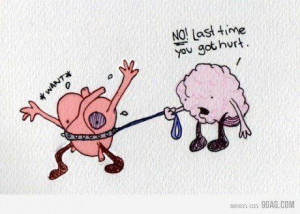 Heart VS Brain.. so true!