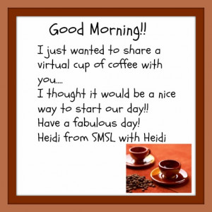 Good morning! Happy Friday, let’s have a virtual cup together
