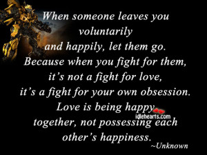 Home » Quotes » When Someone Leaves You Voluntarily And Happily, Let ...
