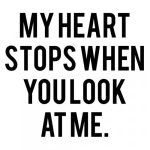 ... ://www.graphics99.com/my-heart-stops-when-you-look-at-me-heart-quote
