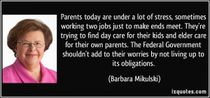 Parents today are under a lot of stress, sometimes working two jobs ...