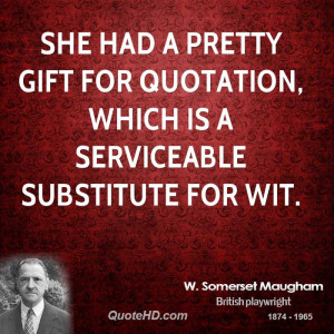 She had a pretty gift for quotation, which is a serviceable substitute ...