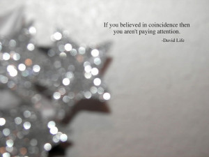 There are no coincidences...