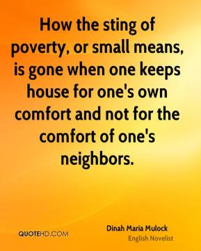 Dinah Maria Mulock - How the sting of poverty, or small means, is gone ...