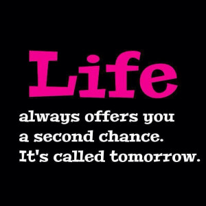 life-second-chance-tomorrow-quote-good-sayings-quotes-pics-picture ...
