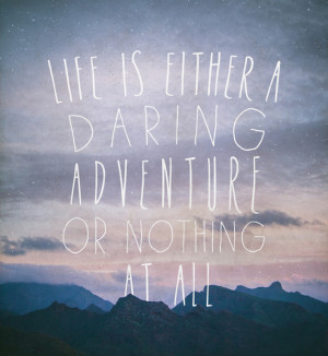 Life is either a daring adventure or nothing at all I Art Print
