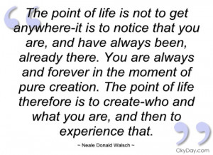 the point of life is not to get neale donald walsch