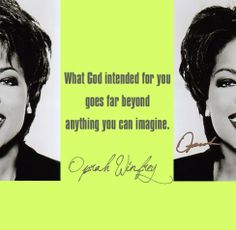 Oprah Winfrey quotes: What God intended for you goes far beyond ...