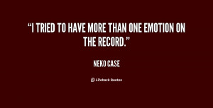 quote-Neko-Case-i-tried-to-have-more-than-one-69520.png