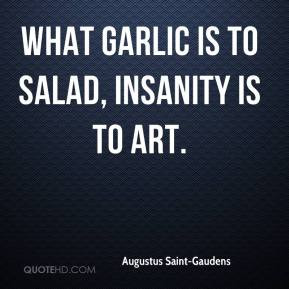 what garlic is to salad insanity is to art