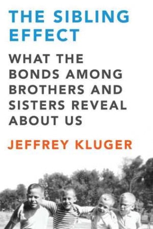 ... Effect: What the Bonds Among Brothers and Sisters Reveal About Us
